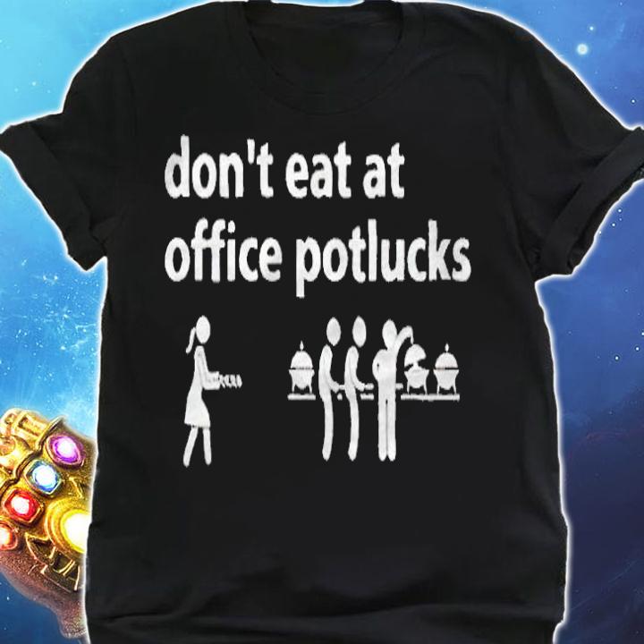 Don't eat at office Potlucks T-shirt shirt