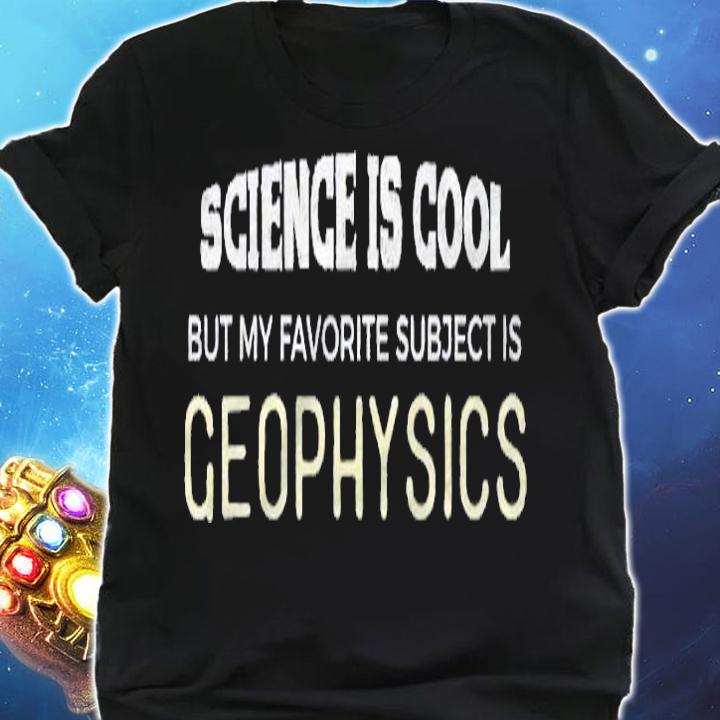 Geophysics For Guys And Girls Favorite Science Subject Shirt shirt