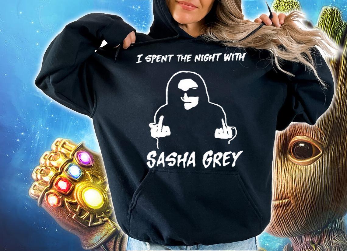 I Spent The Night With Sasha Grey T-Shirt hoodie