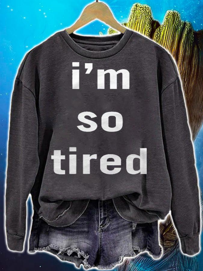 Im So Tired For Men Women And Youth Shirt sweatshirt