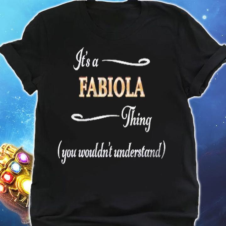 Its A Fabiola Thing, You Wouldnt Understand Name Gift Shirt shirt