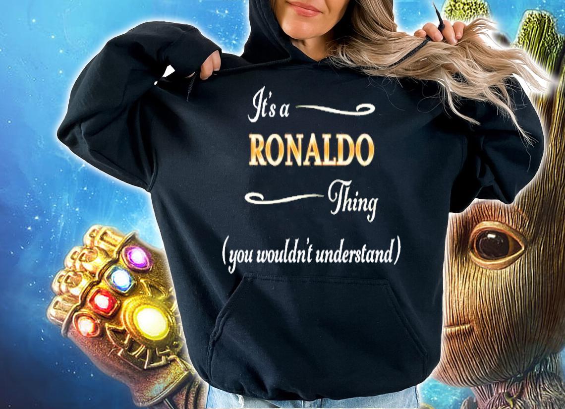 Its A Ronaldo Thing t-shirt hoodie