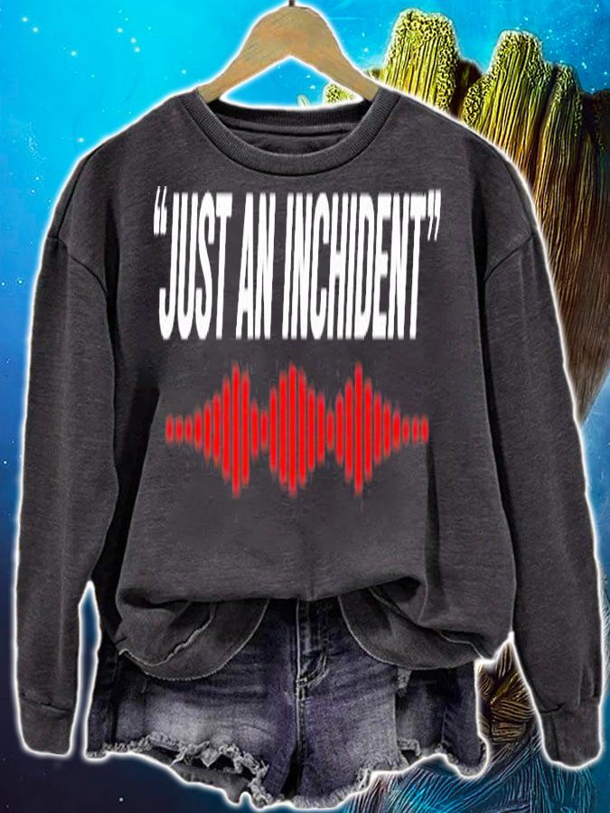 Just An Inchident T-Shirt sweatshirt