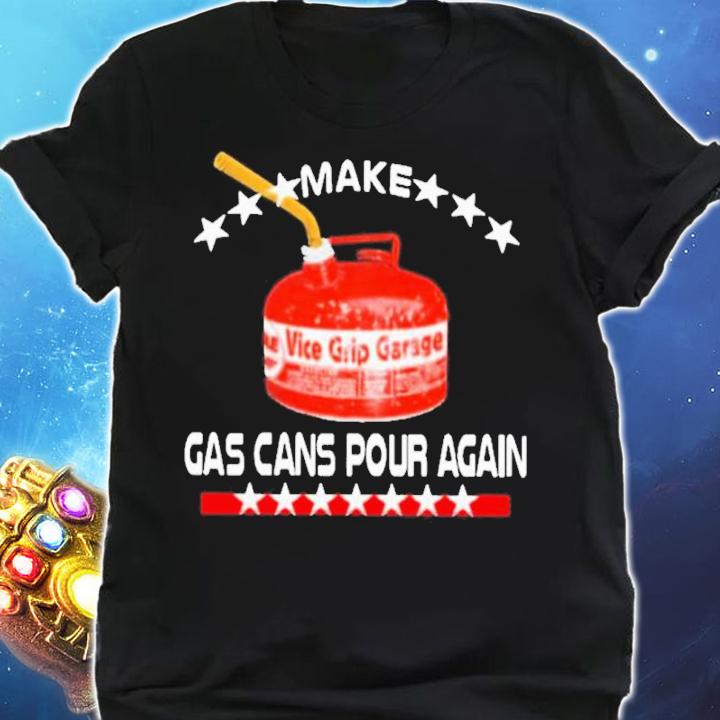 Make Gas Cans Pour Again 2022 Shirt shirt