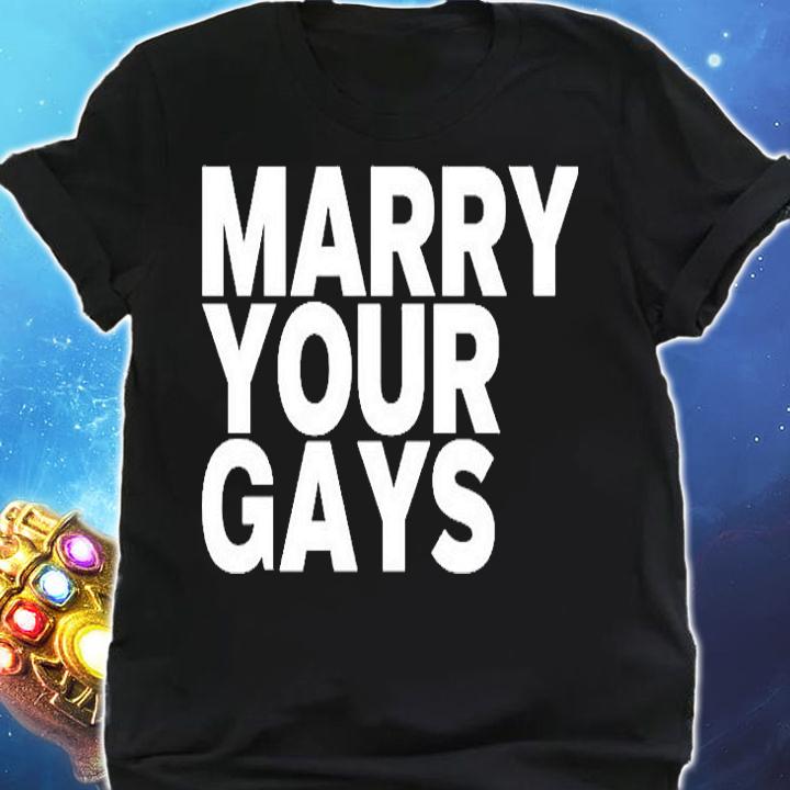 Marry Your Gays T-Shirt shirt