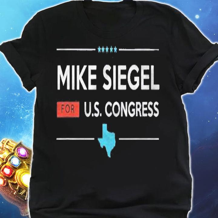 Mike Siegel Texas Tx10 For Congress Campaign Shirt shirt