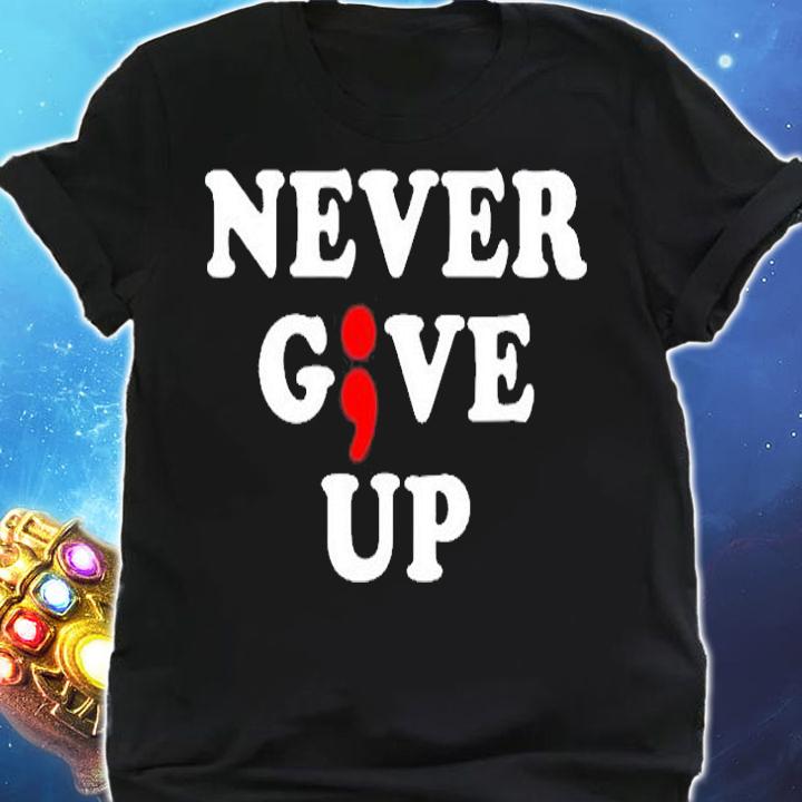 Never Give Up Suicide Awareness Semicolon T-Shirt shirt