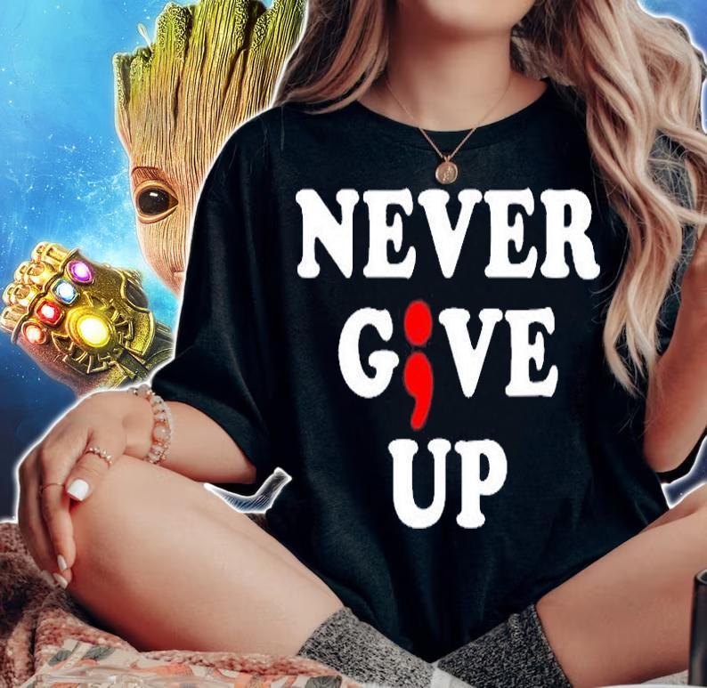 Never Give Up Suicide Awareness Semicolon T-Shirt woman shirt