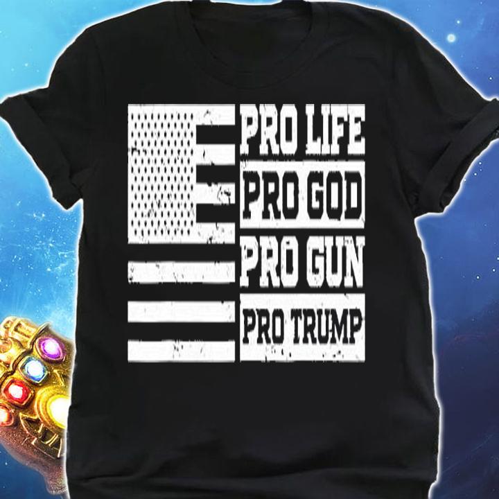 Nice Pro Life Pro God Pro Gun Pro Trump T-Shirt shirt