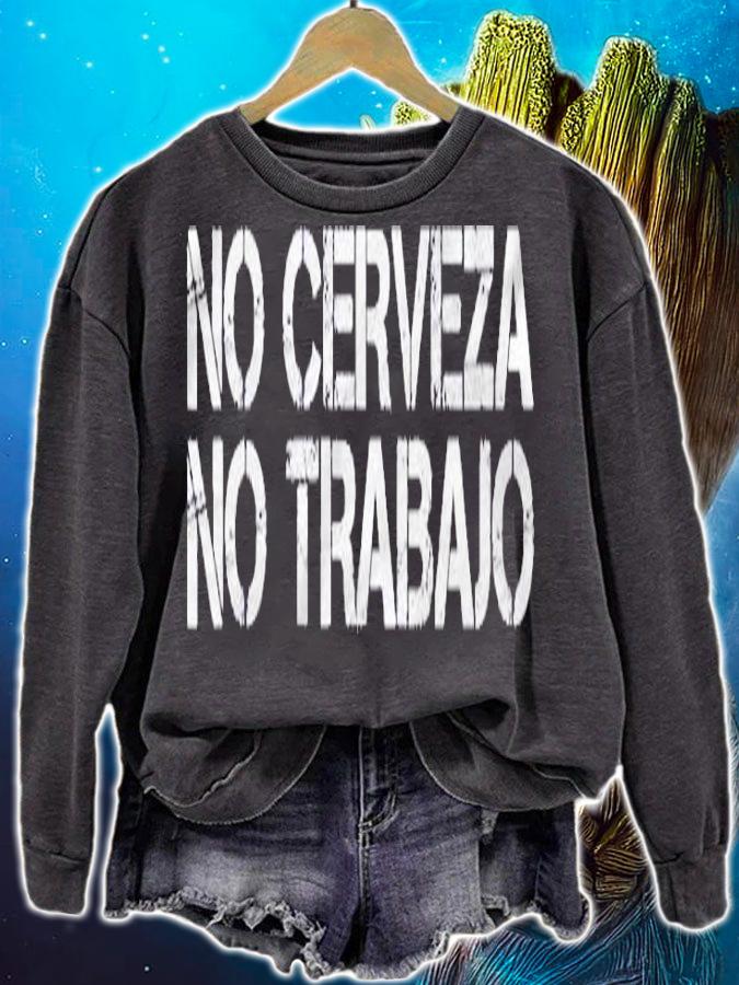 No Cerveza No Trabajo Funny Spanish Beer Gift Idea Shirt sweatshirt