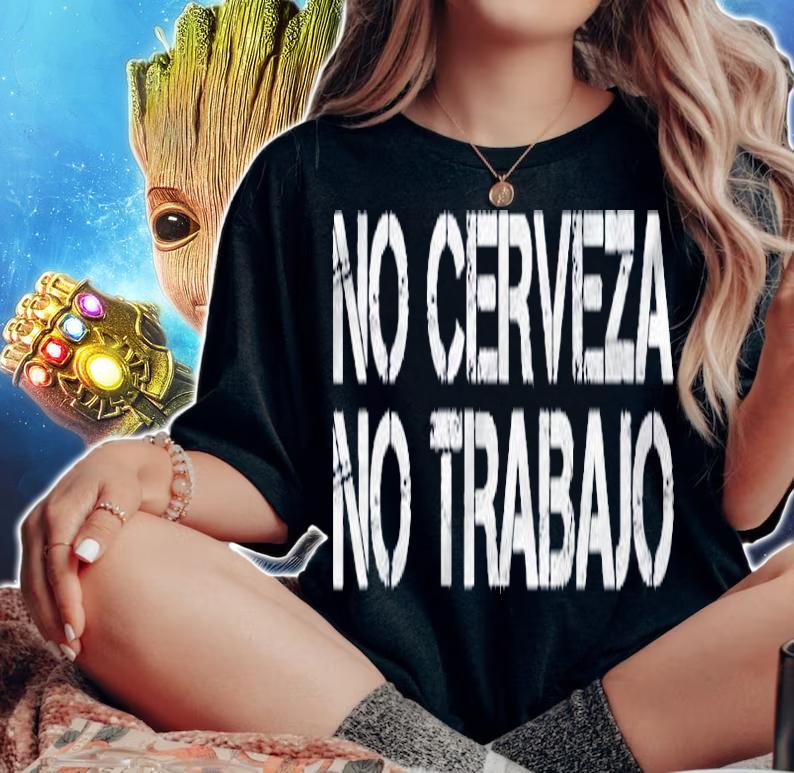 No Cerveza No Trabajo Funny Spanish Beer Gift Idea Shirt woman shirt
