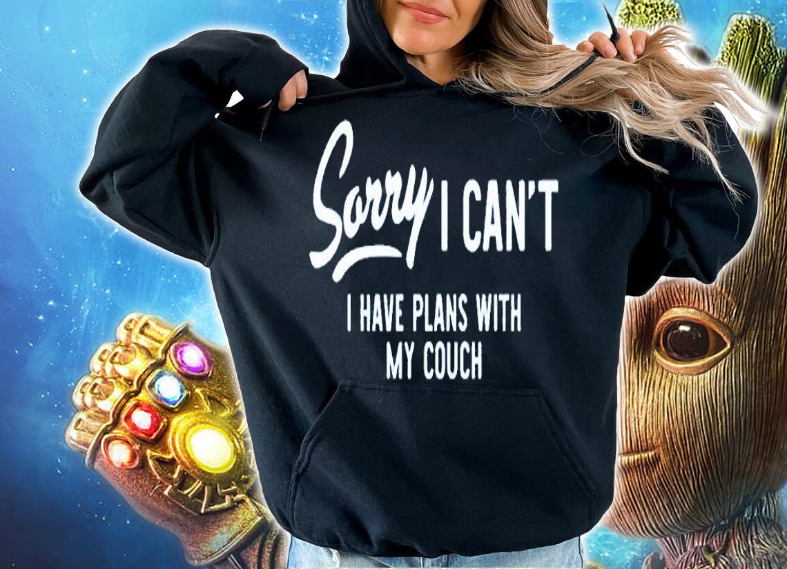 Sorry I Cant Have Plans With My Couch T-Shirt hoodie