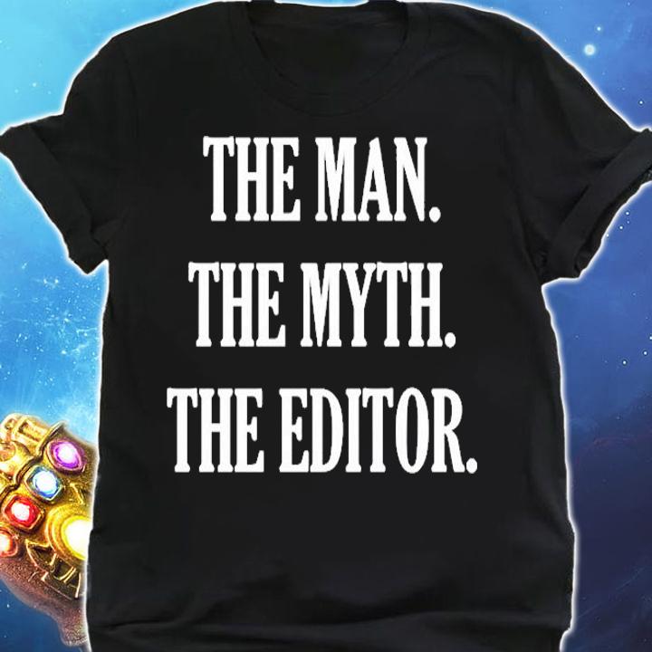 The Man The Myth The Editor T-Shirt shirt