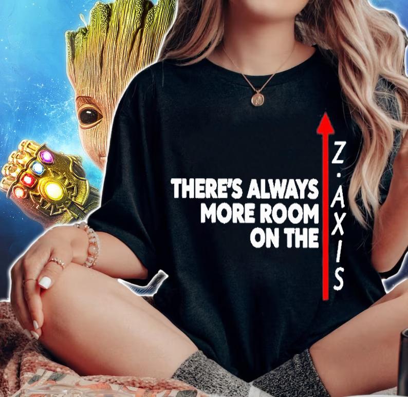 Theres Always More Room One The Z Axis T-Shirt woman shirt