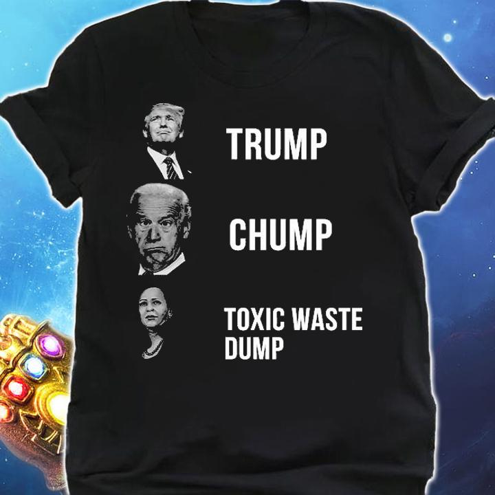 Trump Joe Biden Chump Harris Toxic Waste Dump T-Shirt shirt