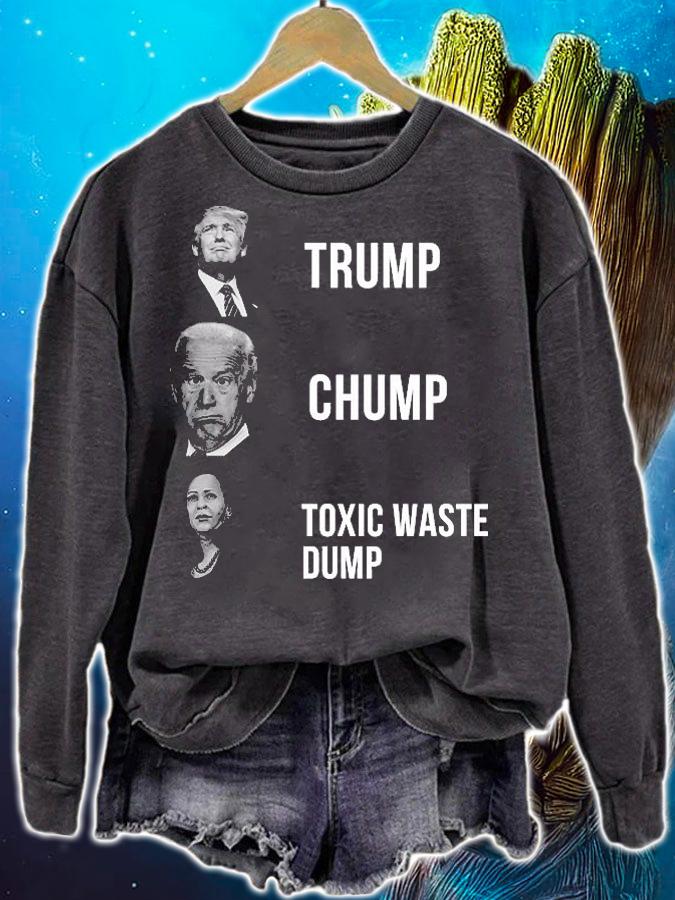 Trump Joe Biden Chump Harris Toxic Waste Dump T-Shirt sweatshirt