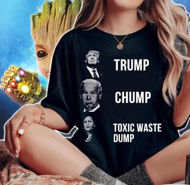 Trump Joe Biden Chump Harris Toxic Waste Dump T-Shirt woman shirt