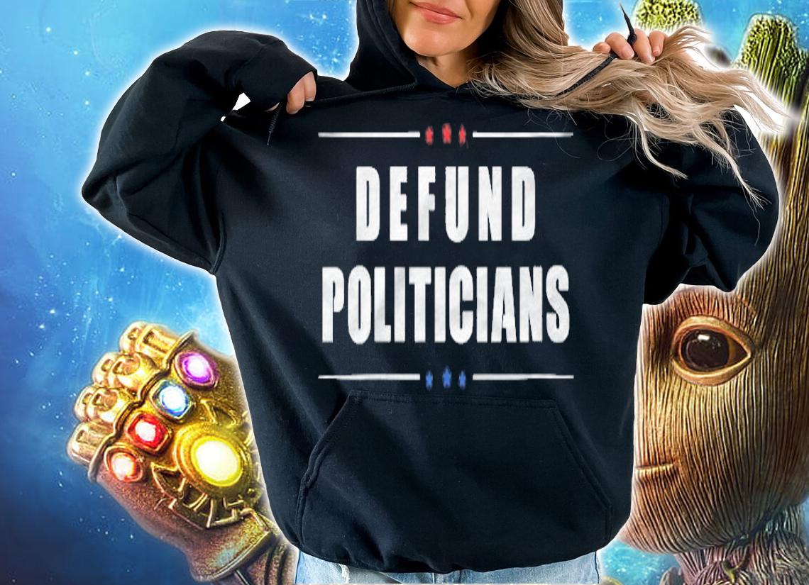 Womens Defund Politicians Libertarian Anti Government Political T-shirt hoodie