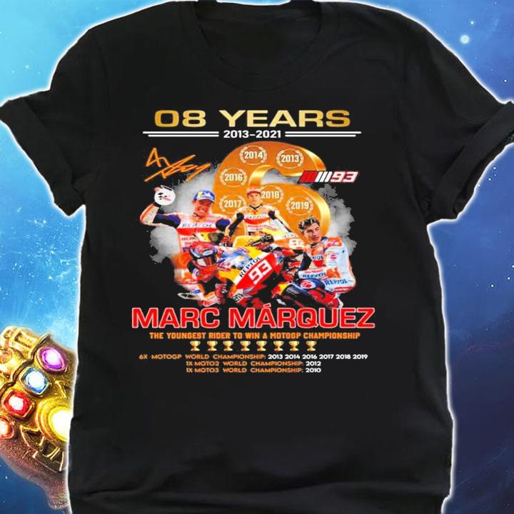 08 Years 2013 2021 Marc Marquez To Youngest Rider To Win A Motogp Championship t-shirt shirt