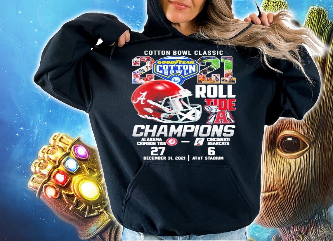 Cotton Bowl classic 2021 Good Year Cotton Bowl Roll Tide Champions Alabama Crimson Tide Cincinnati Bearcats shirt hoodie