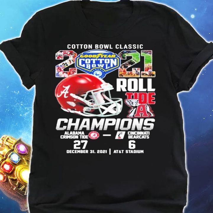 Cotton Bowl classic 2021 Good Year Cotton Bowl Roll Tide Champions Alabama Crimson Tide Cincinnati Bearcats shirt shirt