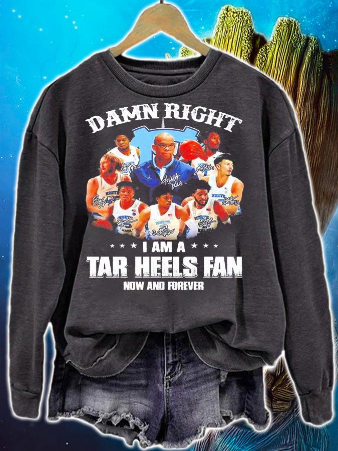 Damn Right I Am A North Carolina Tar Heels Fan Now And Forever Champions Signatures T-Shirt sweatshirt