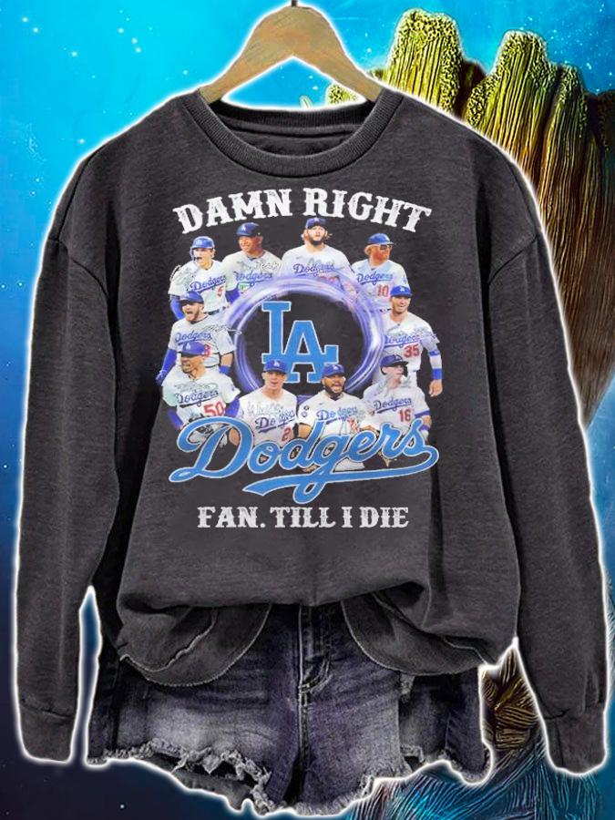 Damn Right Los Angeles Dodgers Fan Till I Die Shirt sweatshirt