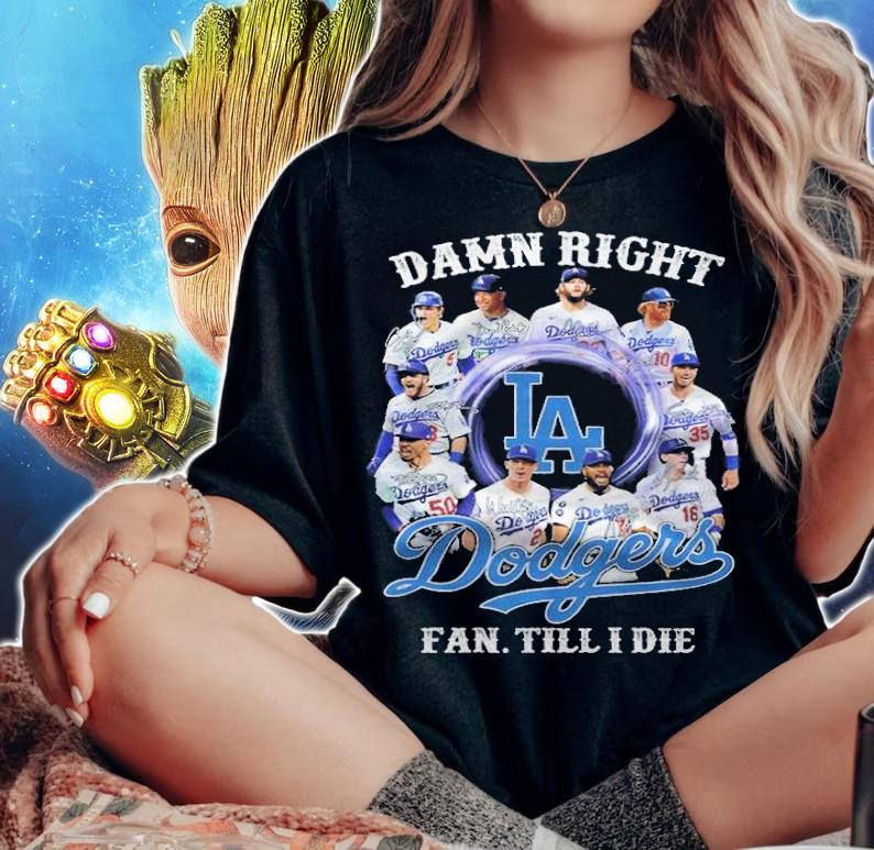 Damn Right Los Angeles Dodgers Fan Till I Die Shirt woman shirt
