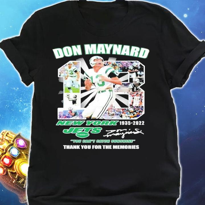 Don Maynard #18 New York Jets 1935-2022 You Can't Catch Sunshine Signatures Shirt shirt