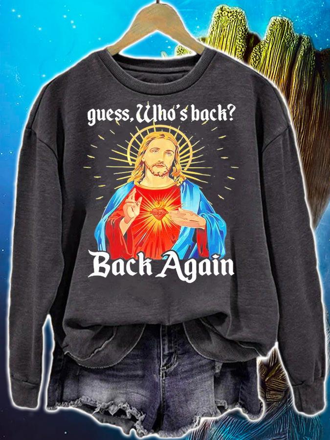 Easter Jesus Guess Whos Back Back Again Christian Faith T-Shirt sweatshirt