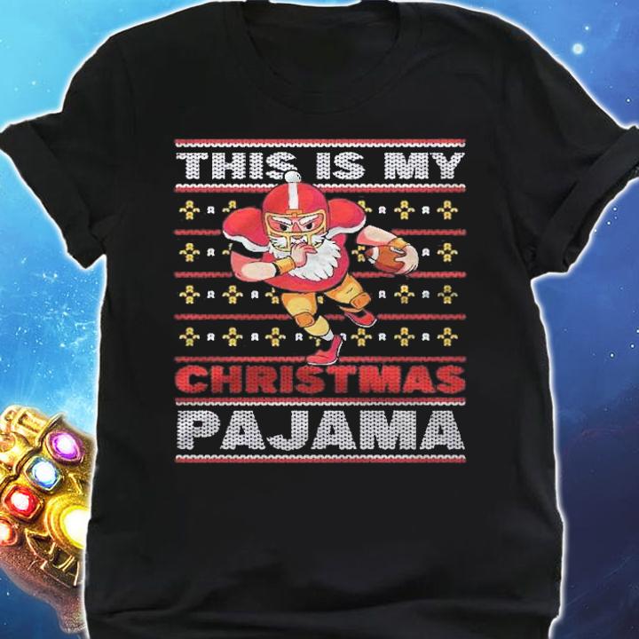 Football Ugly Christmas Style This Is My Christmas Pajama Shirt shirt
