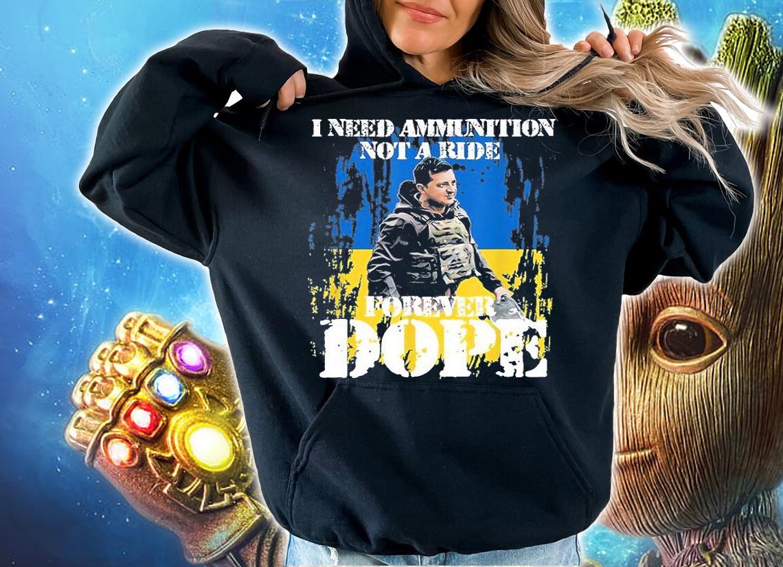 Great Zelensky Quotes Gift I Need Ammunition Not A Ride Gift T-Shirt hoodie