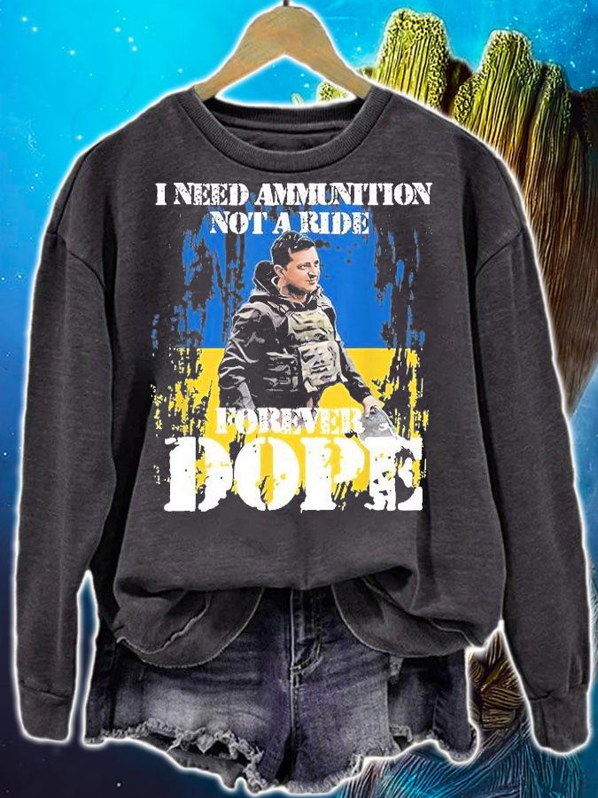 Great Zelensky Quotes Gift I Need Ammunition Not A Ride Gift T-Shirt sweatshirt