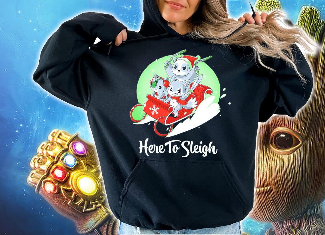 Here to Sleigh Christmas shirt hoodie