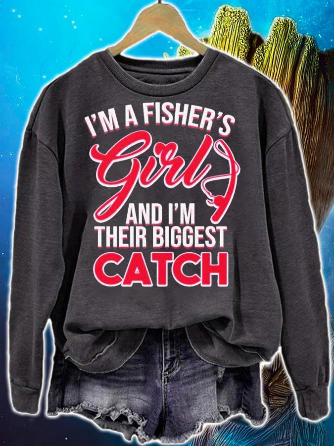 Im A Fishers Girls And Im Their Biggest Catch T-Shirt sweatshirt