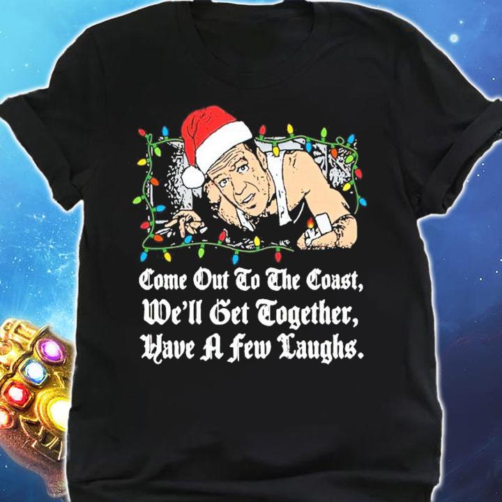 John Mcclane Santa Die Hard Come Out To The Coast We'll Get Together Have A Few Laughs Shirt shirt