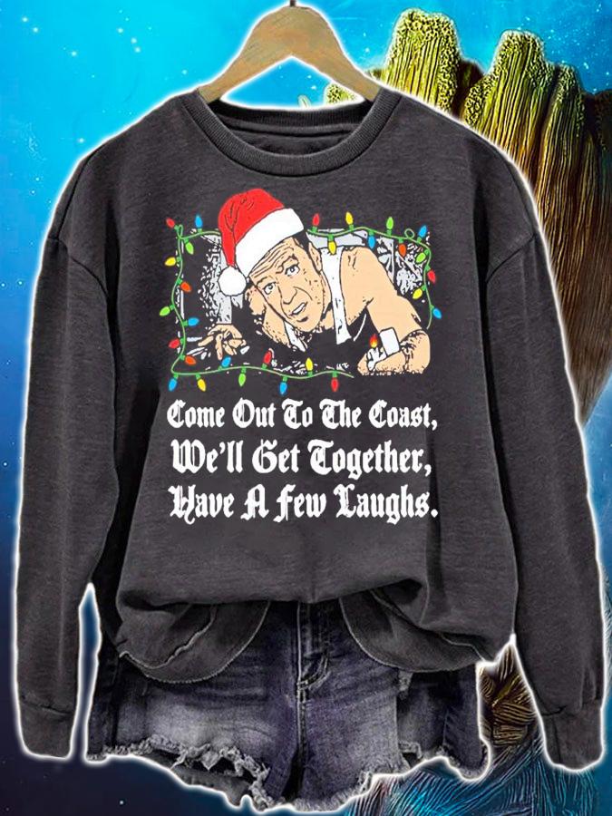 John Mcclane Santa Die Hard Come Out To The Coast We'll Get Together Have A Few Laughs Shirt sweatshirt