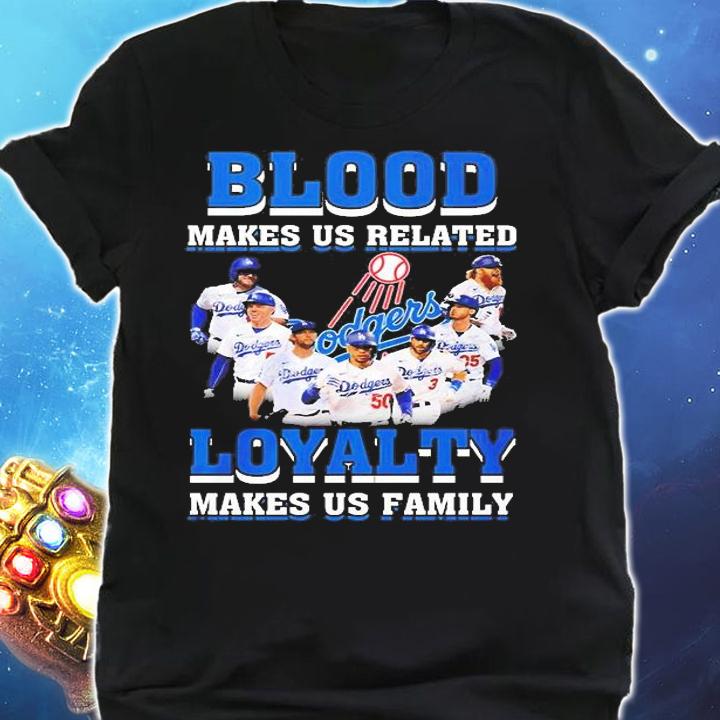 Los Angeles Dodgers Blood Makes US Related Loyalty Makes US Family T-Shirt shirt