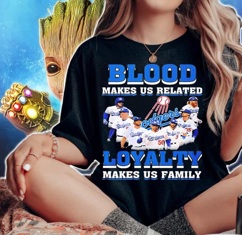 Los Angeles Dodgers Blood Makes US Related Loyalty Makes US Family T-Shirt woman shirt