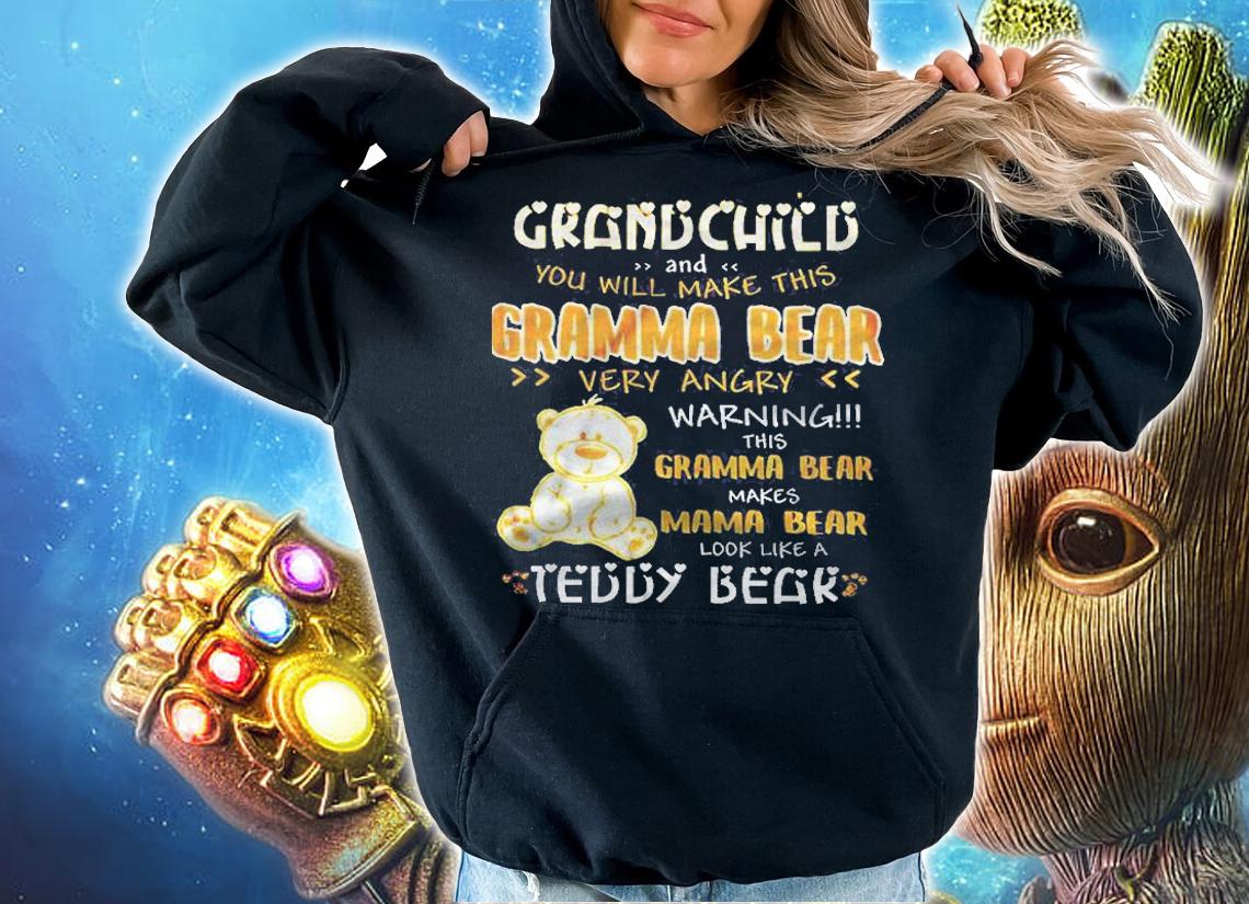 Mess With My Grandchild And You Will Make This Gramma Bear Very Angry Warning This Gramma Bear Makes Mama Bear Look Like A Teddy Bear Shirt hoodie