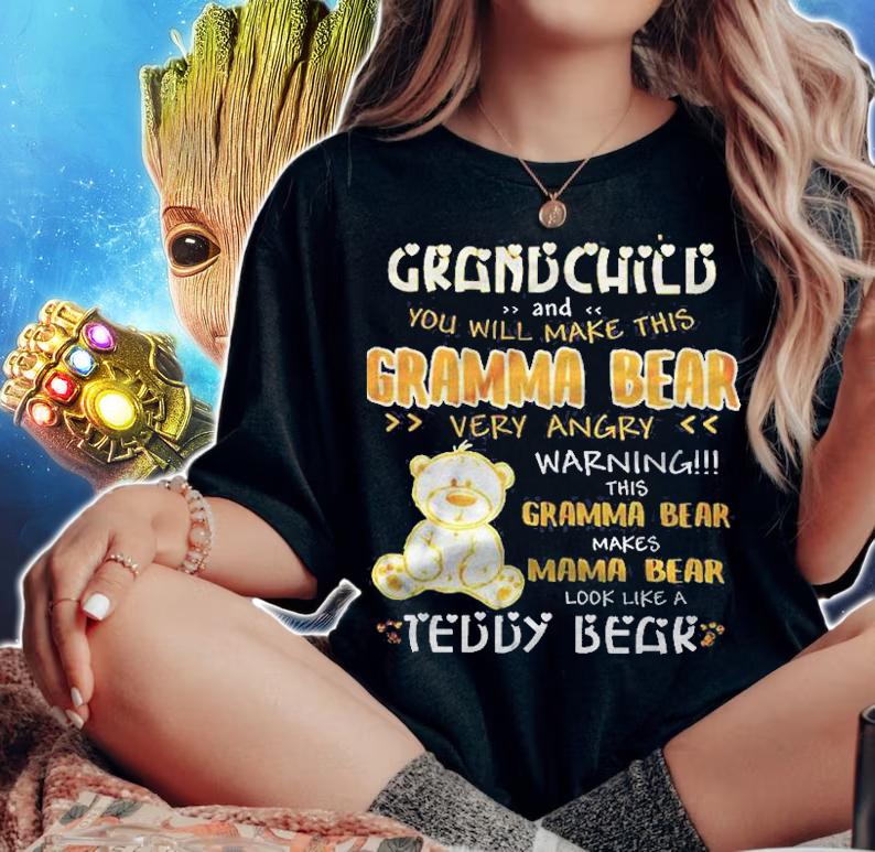Mess With My Grandchild And You Will Make This Gramma Bear Very Angry Warning This Gramma Bear Makes Mama Bear Look Like A Teddy Bear Shirt woman shirt