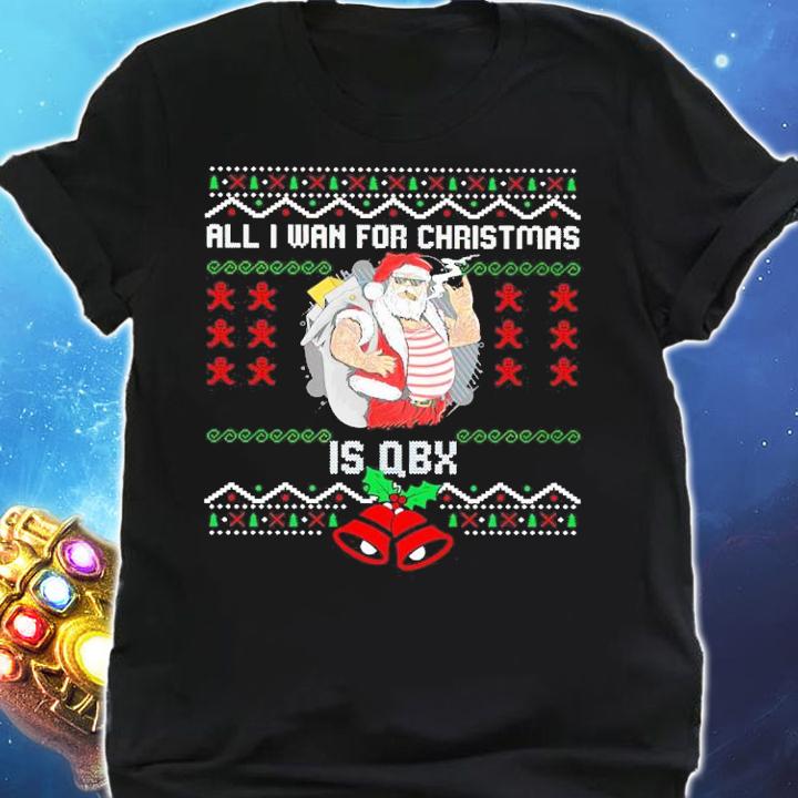 Santa All I Want For Christmas Is QBX Ugly Christmas Shirt shirt