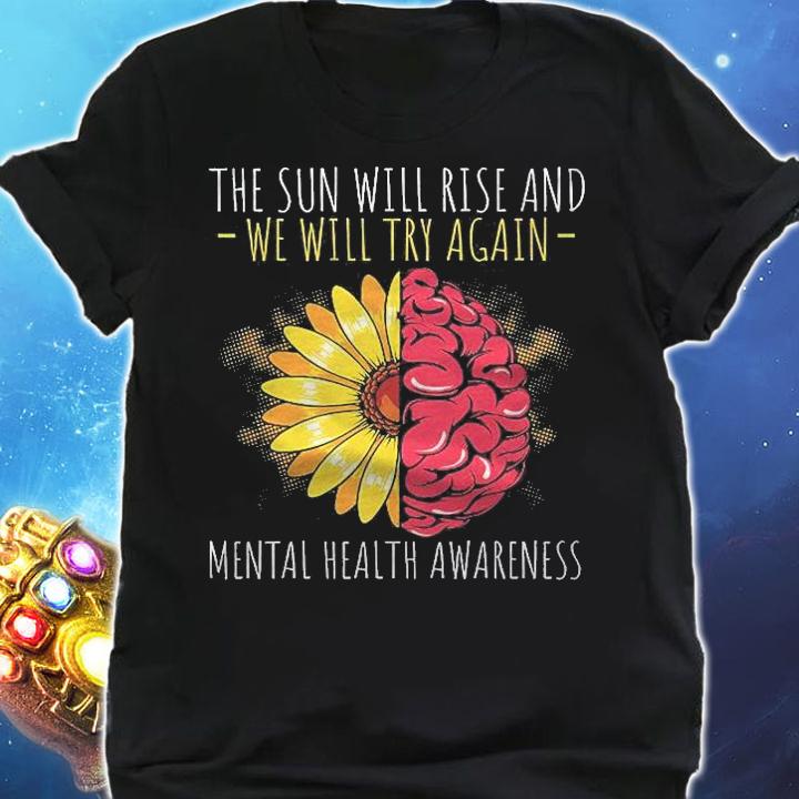 Sun Rise And We Try Mental Health Awareness Depression Shirt shirt