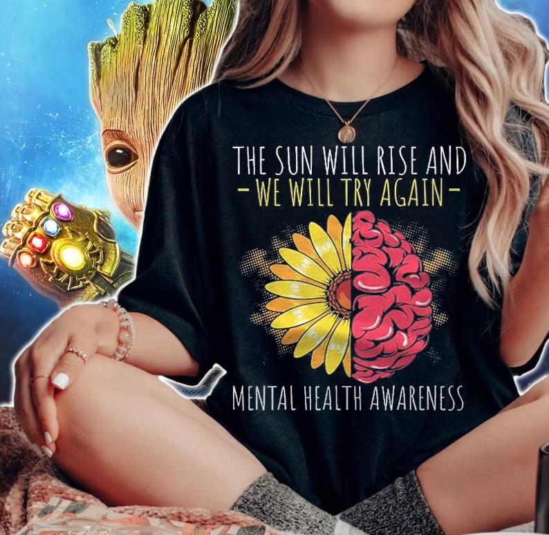 Sun Rise And We Try Mental Health Awareness Depression Shirt woman shirt