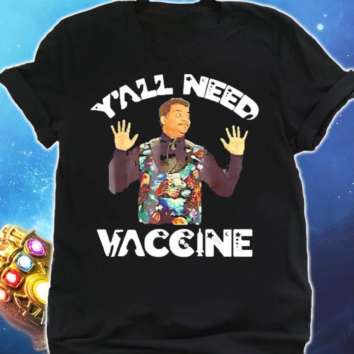 Neil deGrasse Tyson Y'all need vaccine shirt shirt