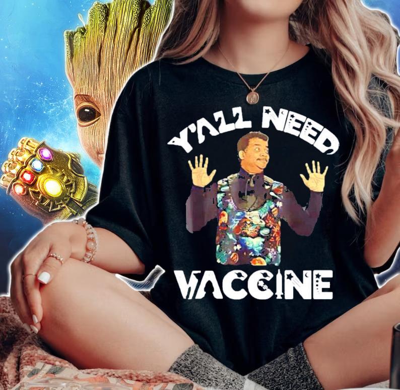 Neil deGrasse Tyson Y'all need vaccine shirt woman shirt