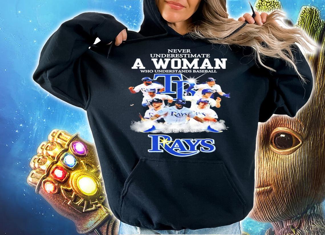 Never underestimate a woman who understands baseball Tampa Bay Rays shirt hoodie