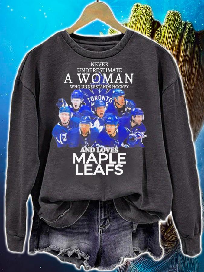 Never Underestimate A Woman Who Understands Hockey And Loves Maple Leafs t-shirt sweatshirt