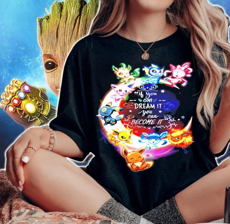 Pokemon if you can dream it you can become it Eevee t-shirt woman shirt