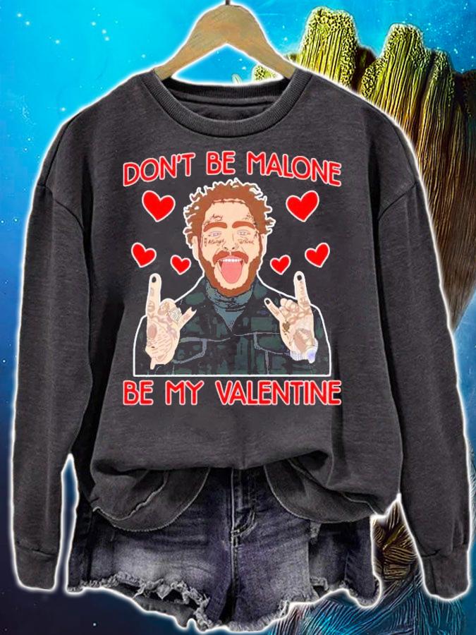 Post Malone don't be Malone be my Valentine shirt sweatshirt